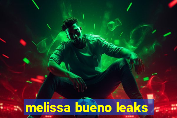 melissa bueno leaks